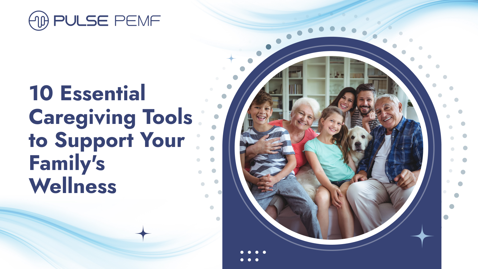 10 Essential Caregiving Tools to Support Your Family's Wellness Caregiving